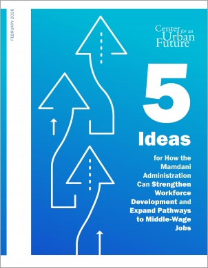5 Ideas for How the Mamdani Administration Can Strengthen Workforce Development and Expand Pathways to Middle-Wage Jobs